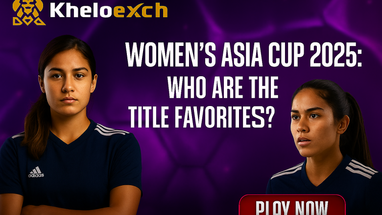 Women’s Asia Cup 2025: Who Are the Title Favorites?